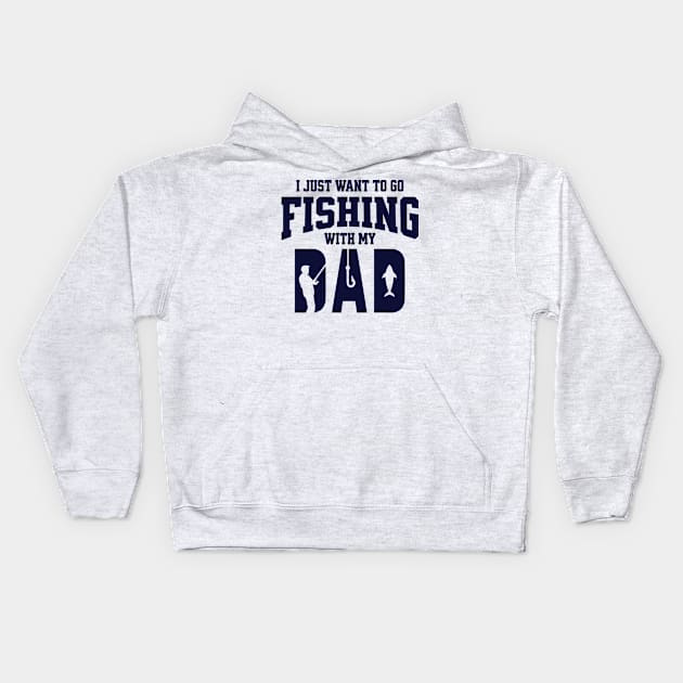 I Just Want To Go Fishing With My Dad Kids Hoodie by Norse Magic